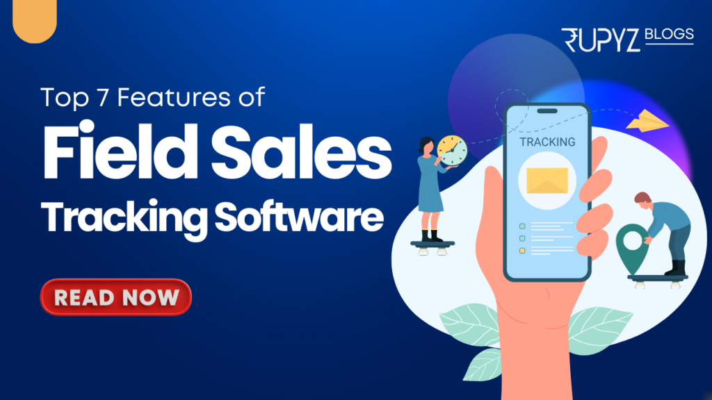 Top features of field sales tracking software