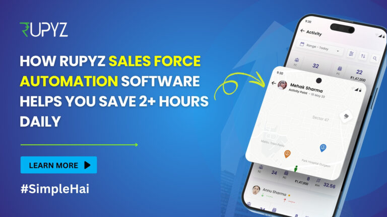 Save 1–2 Hours a Day: How Rupyz’s SFA Boosts Sales Team Efficiency with Smart Reporting and Beat Planning 